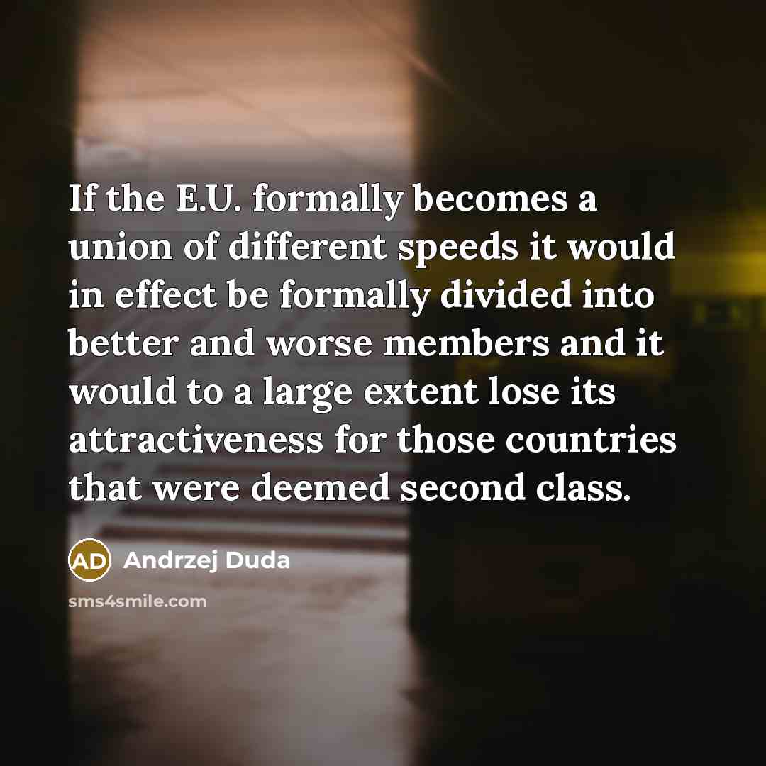 “If the E.U. formally becomes a union of different speeds…” quote by Andrzej Duda