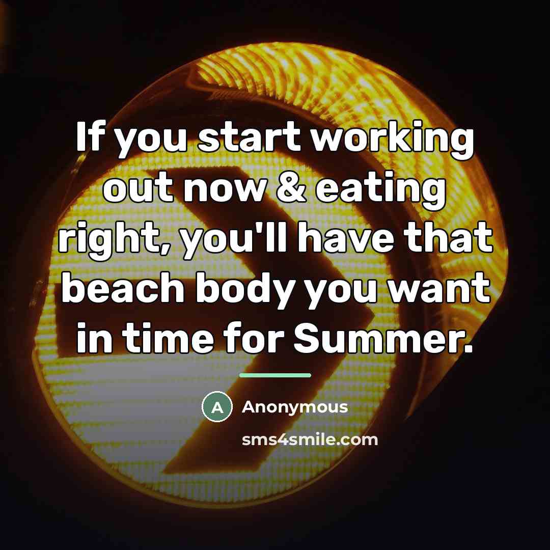 “If you start working out now & eating right, you'll…” quote by Anonymous