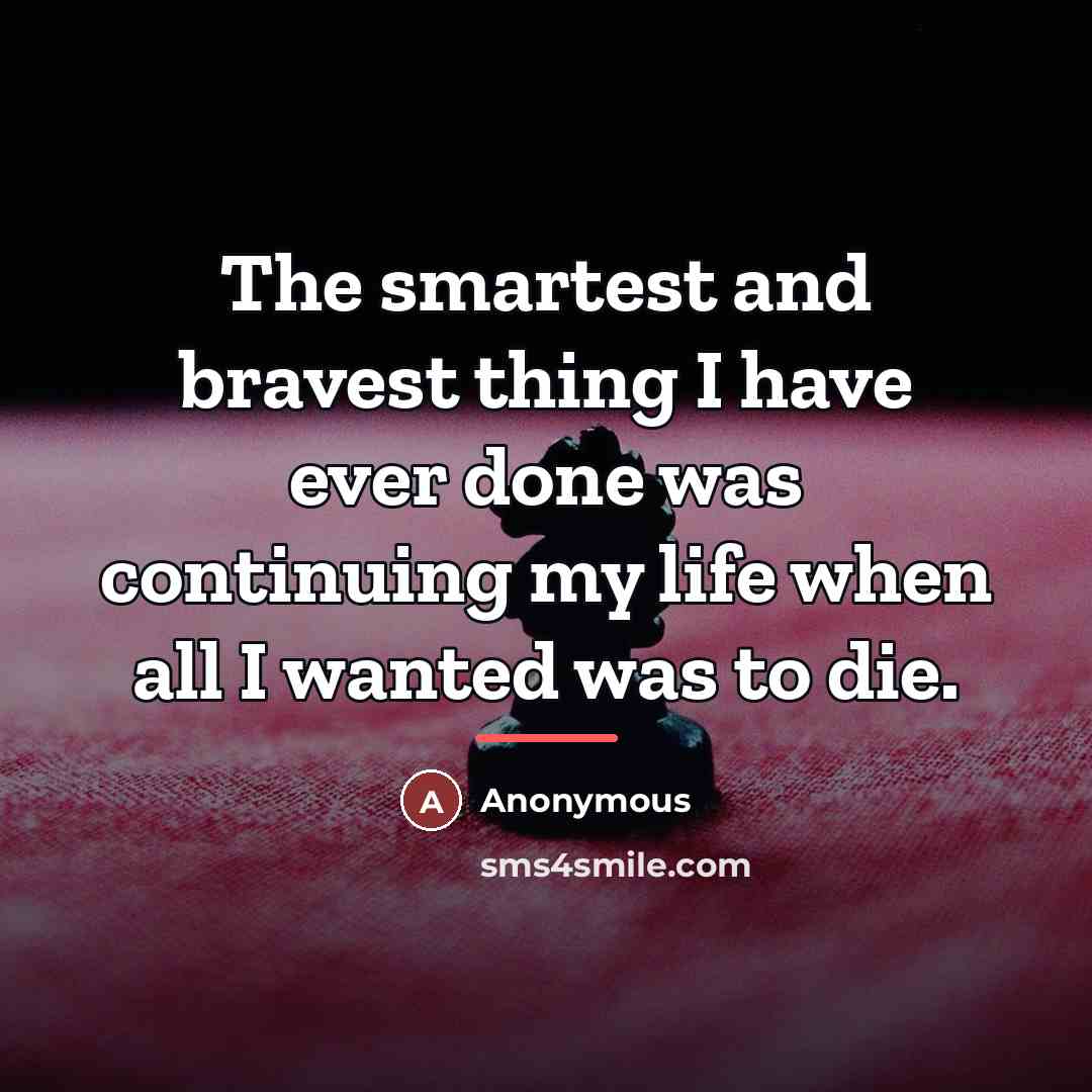“The smartest and bravest thing I have ever done was…” quote by Anonymous