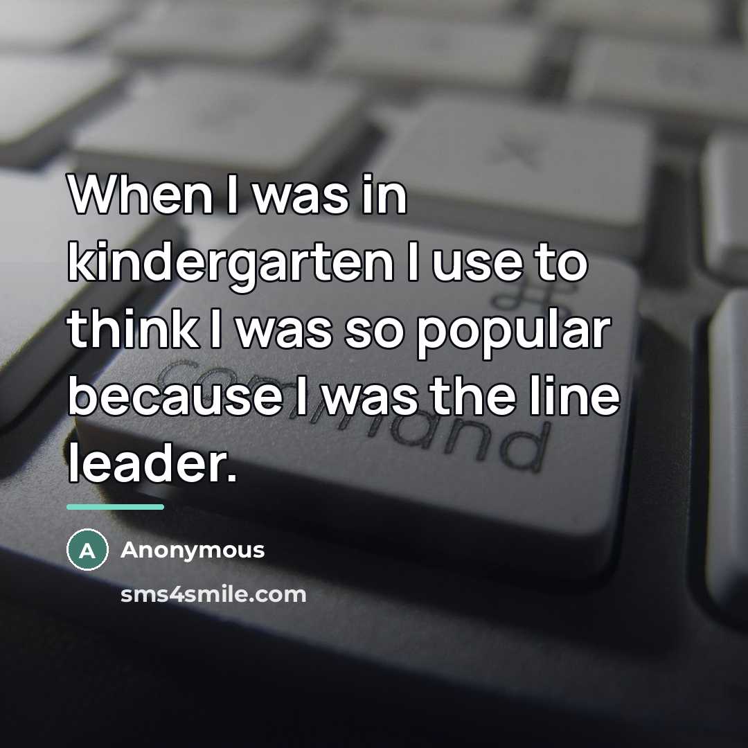 “When I was in kindergarten I use to think I…” quote by Anonymous