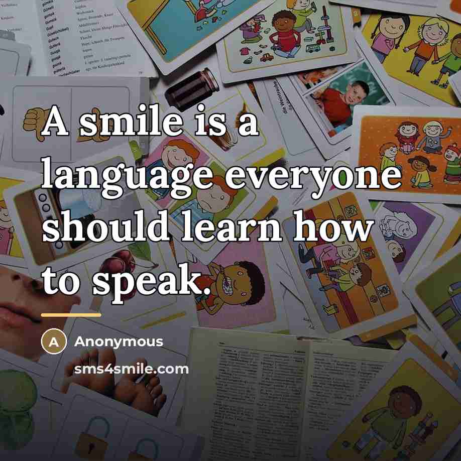 “A smile is a language everyone should learn how to…” quote by Anonymous