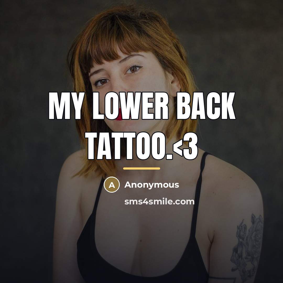“My lower back tattoo.…” quote by Anonymous