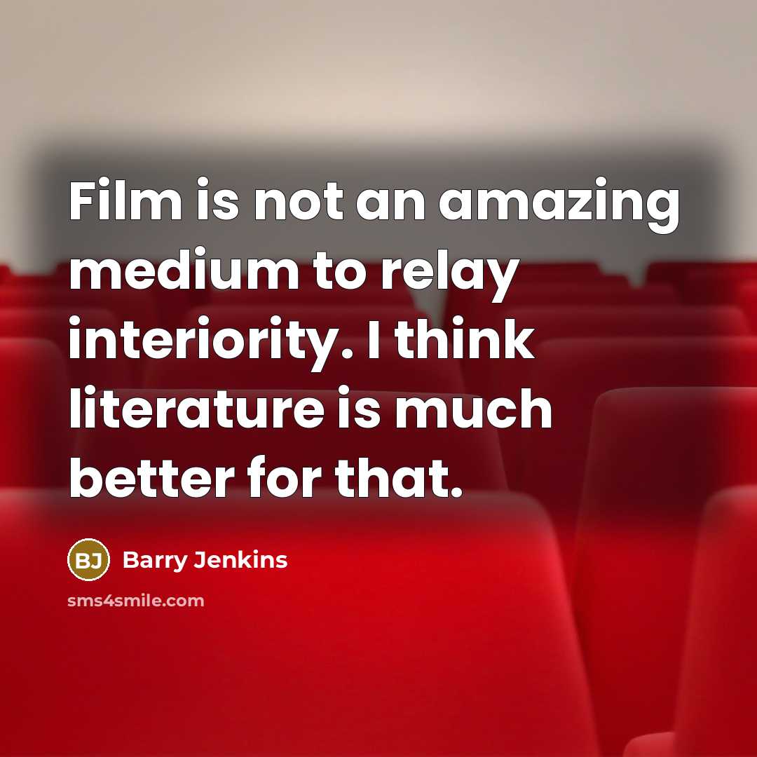 “Film is not an amazing medium to relay interiority. I…” quote by Barry Jenkins