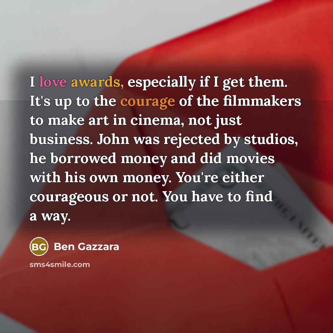 “I love awards, especially if I get them. It's up…” quote by Ben Gazzara