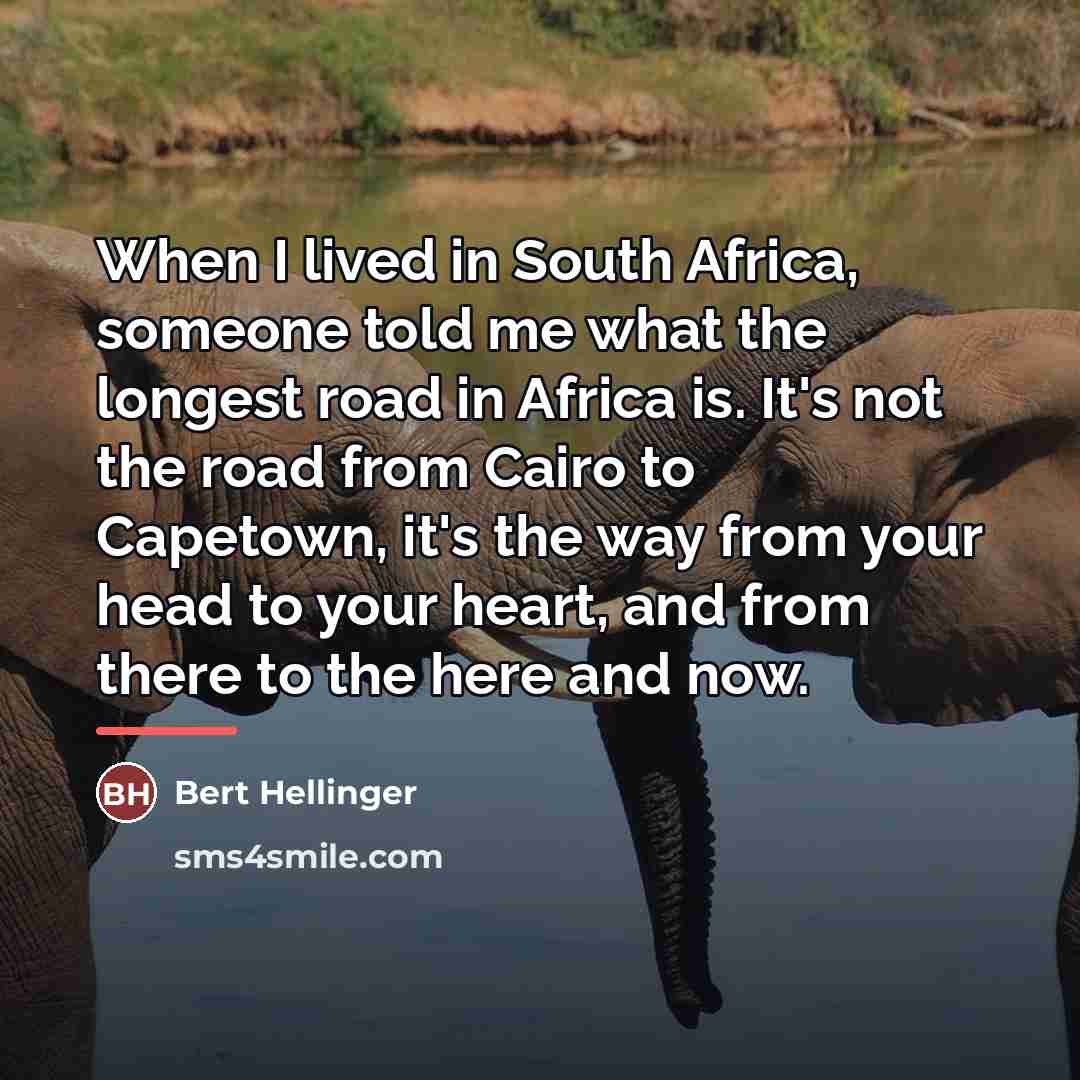 “When I lived in South Africa, someone told me what…” quote by Bert Hellinger