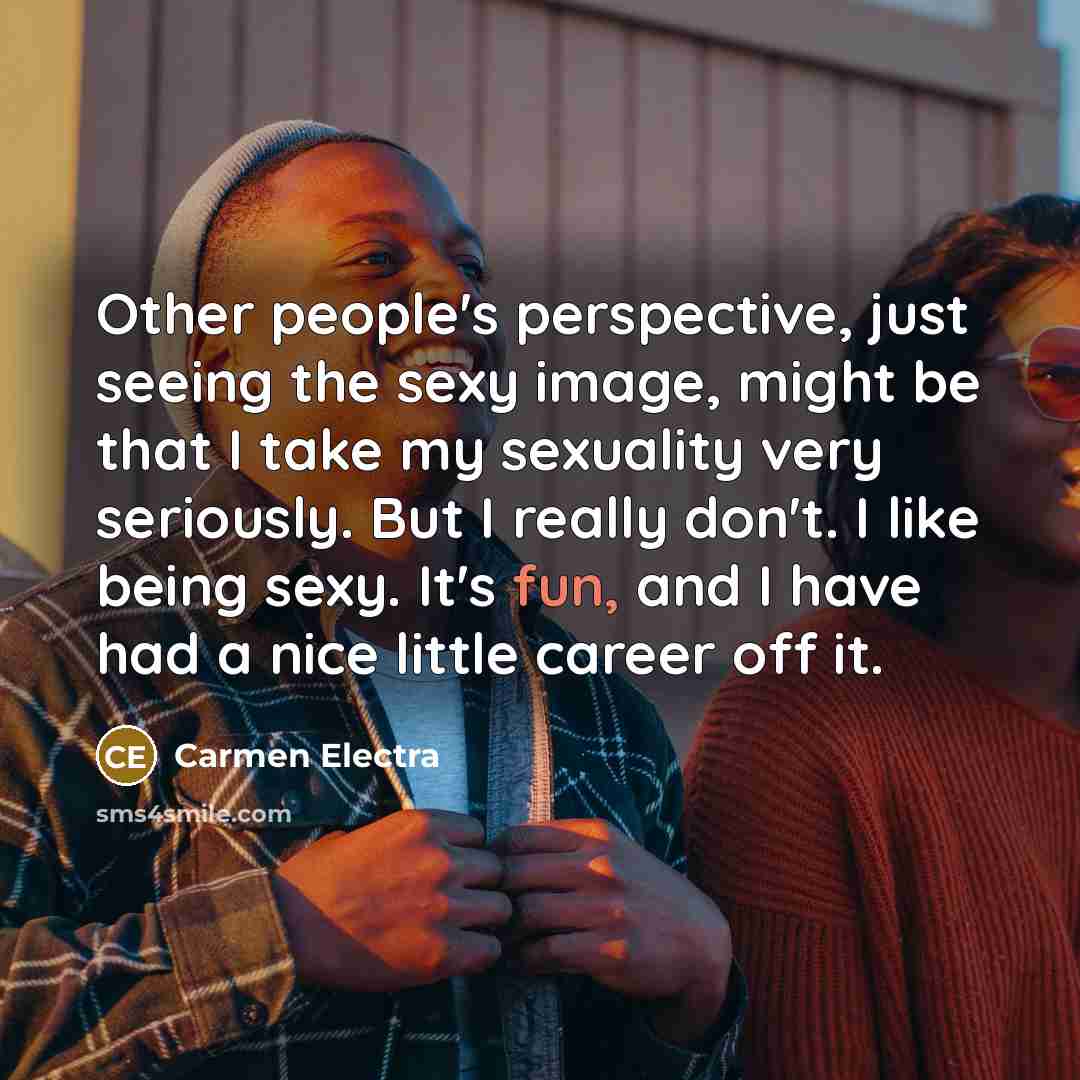 “Other people's perspective, just seeing the sexy image, might be…” quote by Carmen Electra