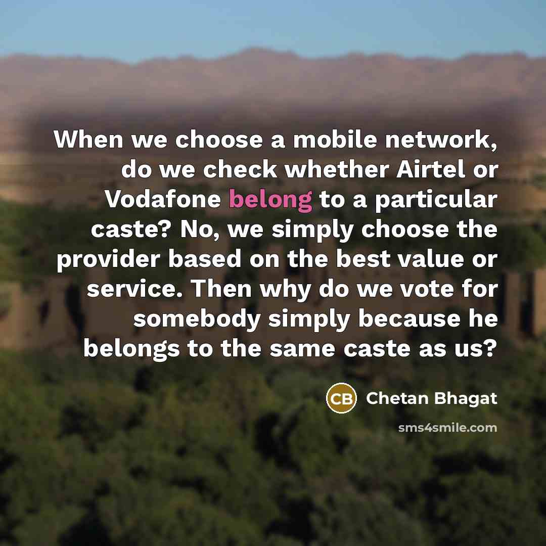 “When we choose a mobile network, do we check whether…” quote by Chetan Bhagat