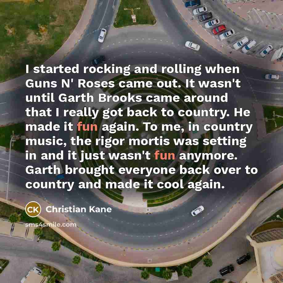 “I started rocking and rolling when Guns N' Roses came…” quote by Christian Kane