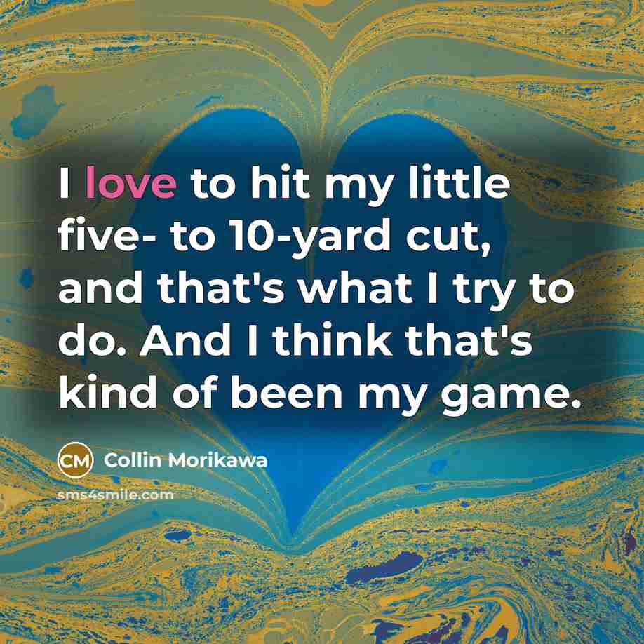 “I love to hit my little five- to 10-yard cut,…” quote by Collin Morikawa