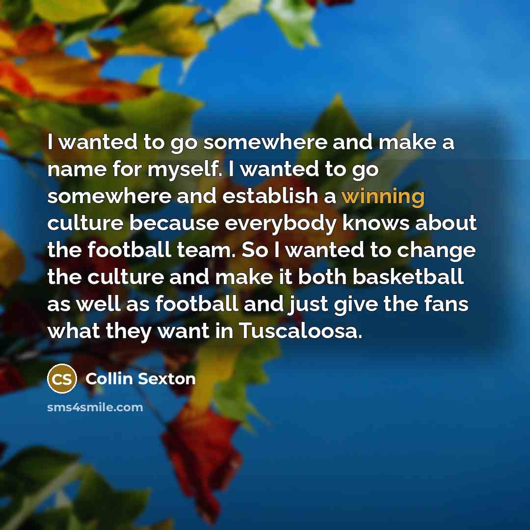 “I wanted to go somewhere and make a name for…” quote by Collin Sexton