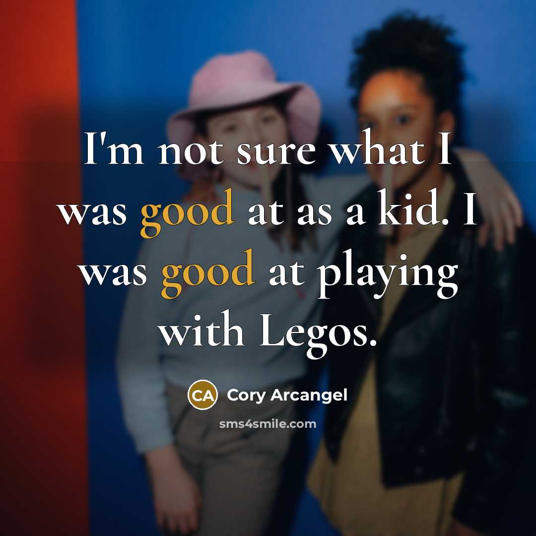 “I'm not sure what I was good at as a…” quote by Cory Arcangel
