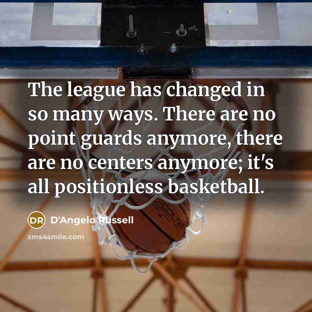 “The league has changed in so many ways. There are…” quote by D'Angelo Russell