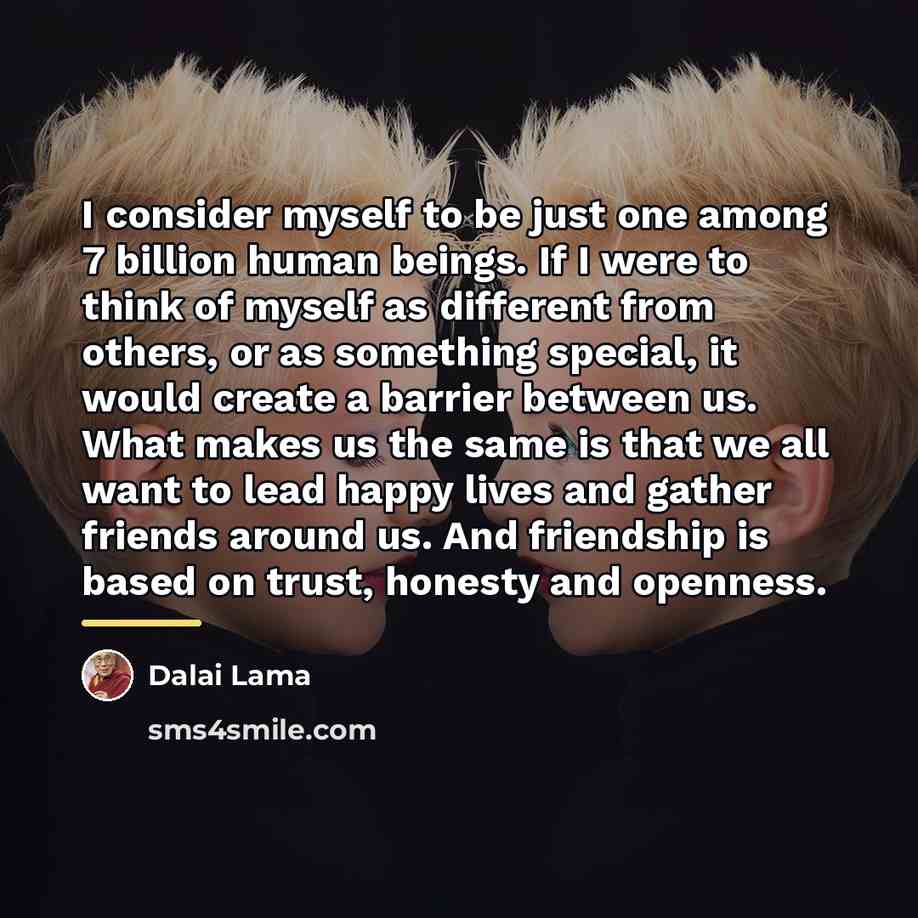 “I consider myself to be just one among 7 billion…” quote by Dalai Lama
