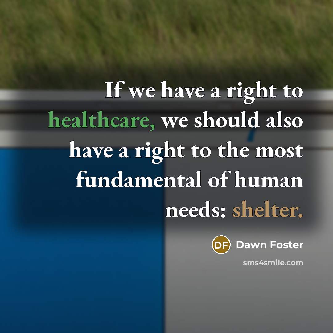 “If we have a right to healthcare, we should also…” quote by Dawn Foster