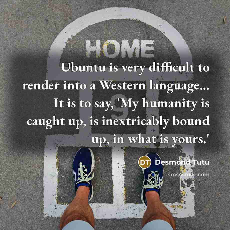 “Ubuntu is very difficult to render into a Western language...…” quote by Desmond Tutu