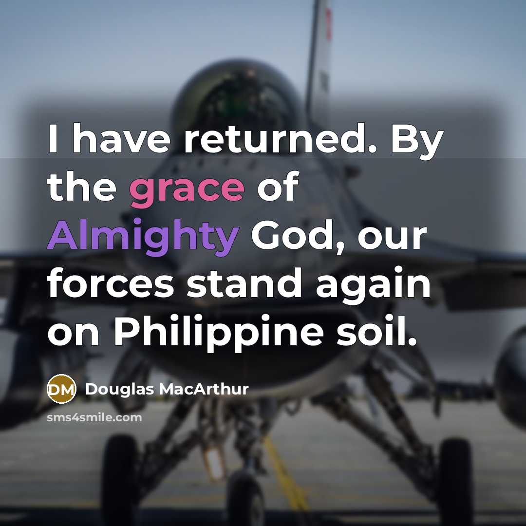 “I have returned. By the grace of Almighty God, our…” quote by Douglas MacArthur