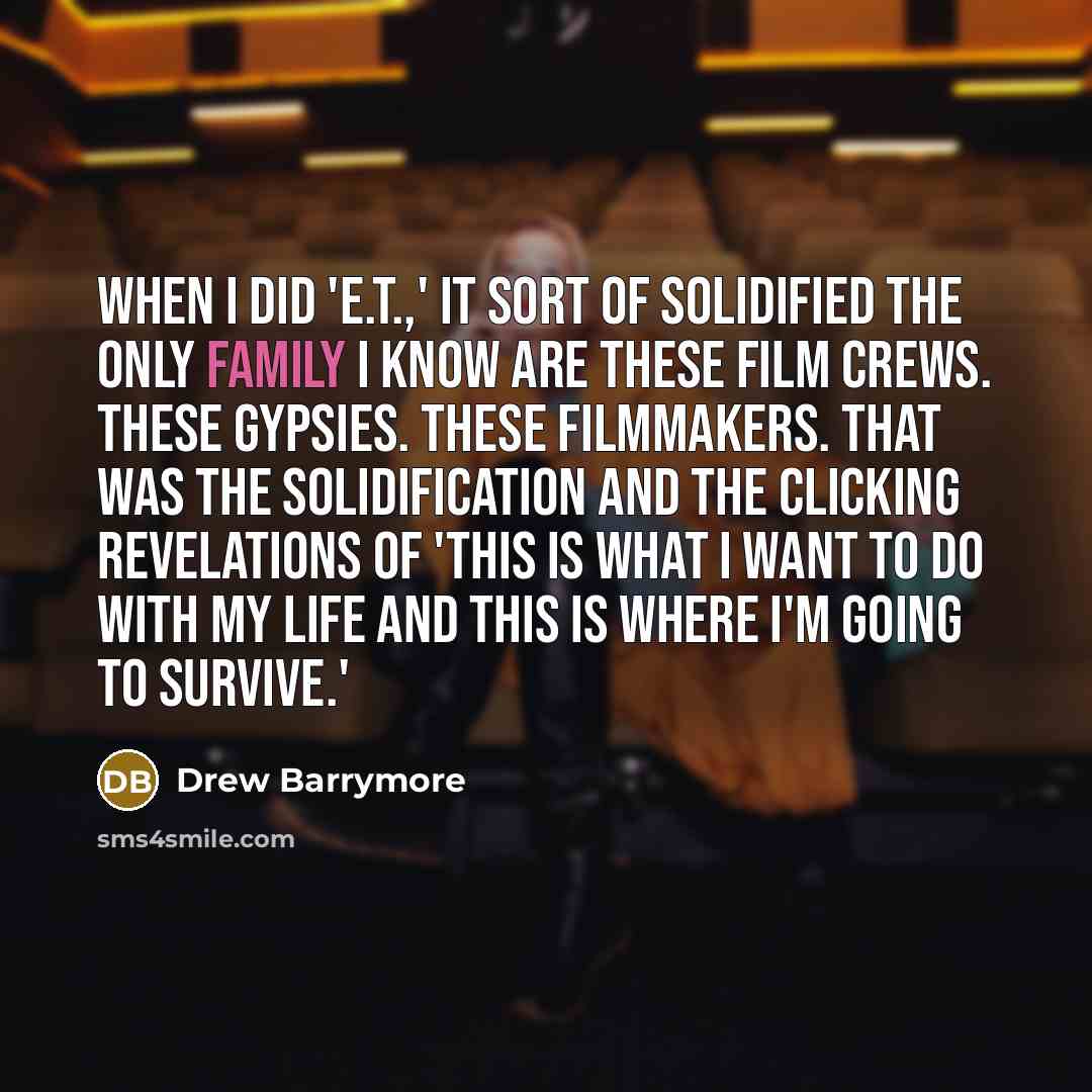 “When I did 'E.T.,' it sort of solidified the only…” quote by Drew Barrymore