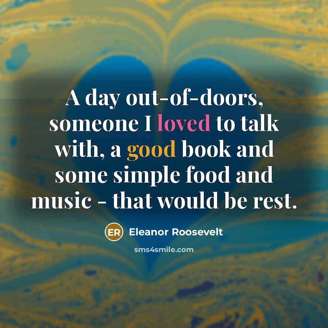 “A day out-of-doors, someone I loved to talk with, a…” quote by Eleanor Roosevelt