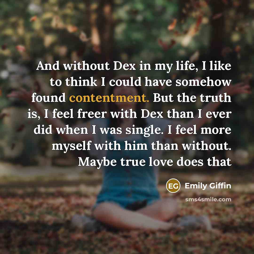 “And without Dex in my life, I like to think…” quote by Emily Giffin