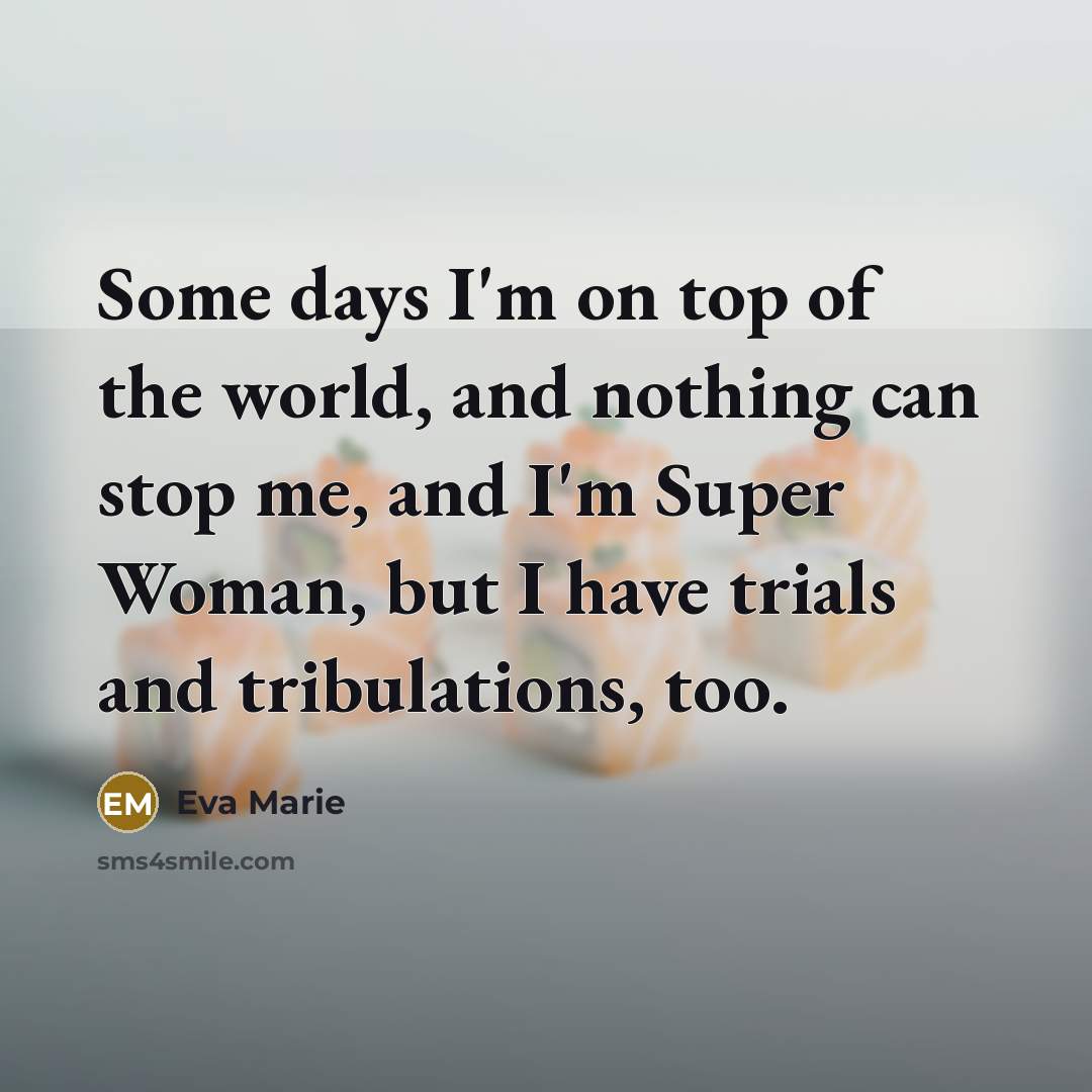 “Some days I'm on top of the world, and nothing…” quote by Eva Marie