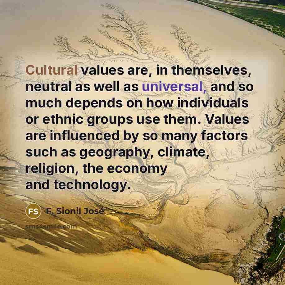“Cultural values are, in themselves, neutral as well as universal,…” quote by F. Sionil Jose