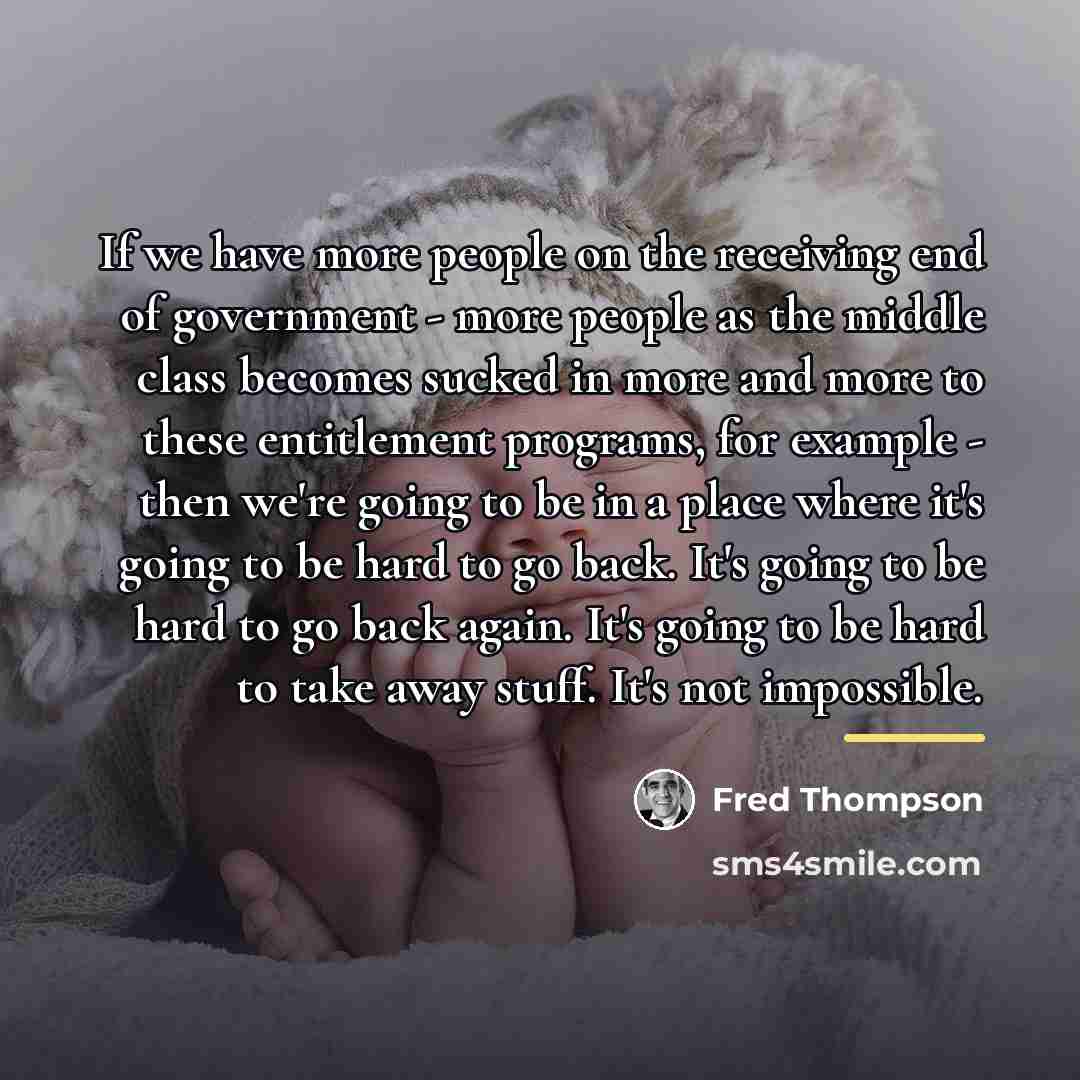 “If we have more people on the receiving end of…” quote by Fred Thompson