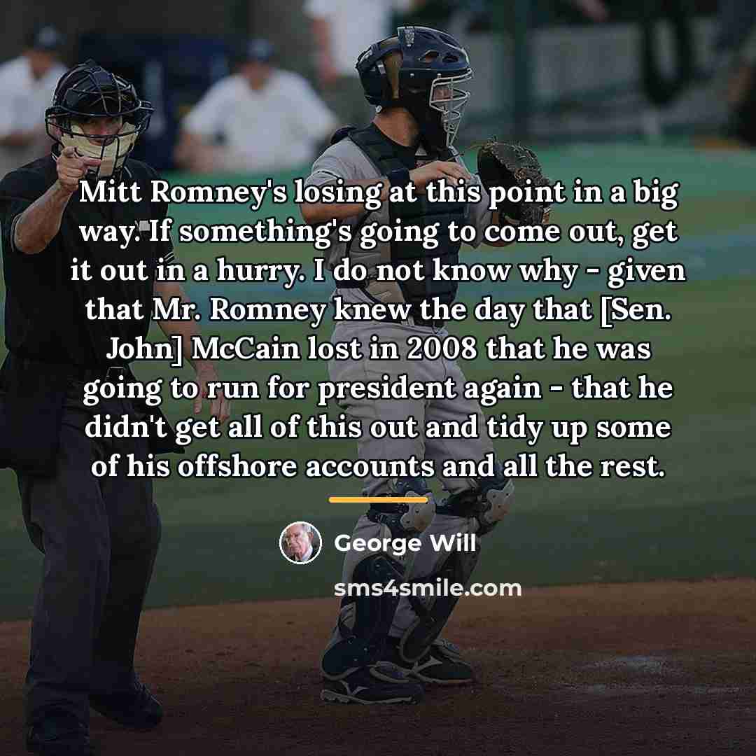 “Mitt Romney's losing at this point in a big way.…” quote by George Will