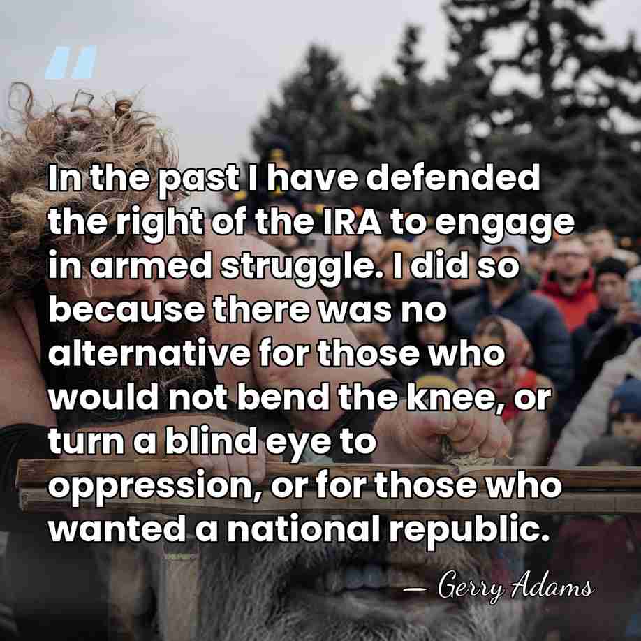 In the past I have defended the right of the IRA to&hellip; - Gerry Adams