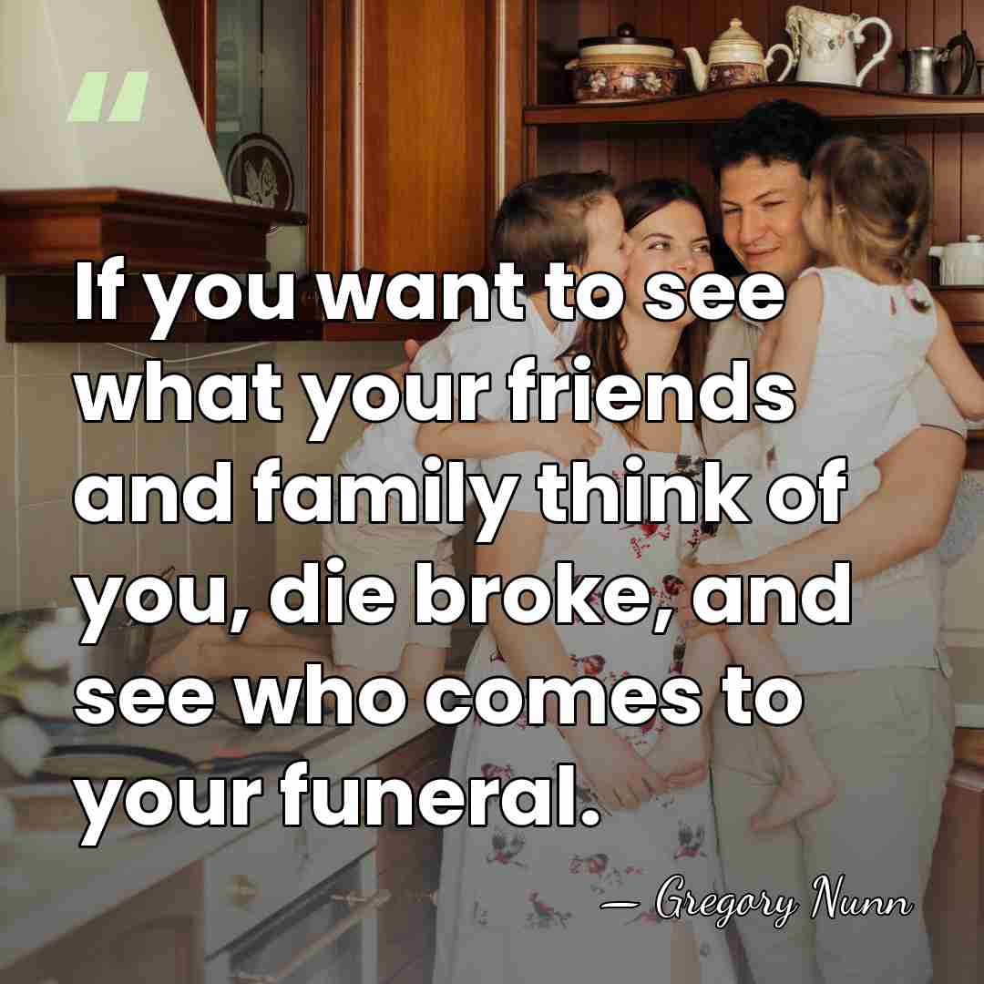 If you want to see what your friends and family think of&hellip; - Gregory Nunn