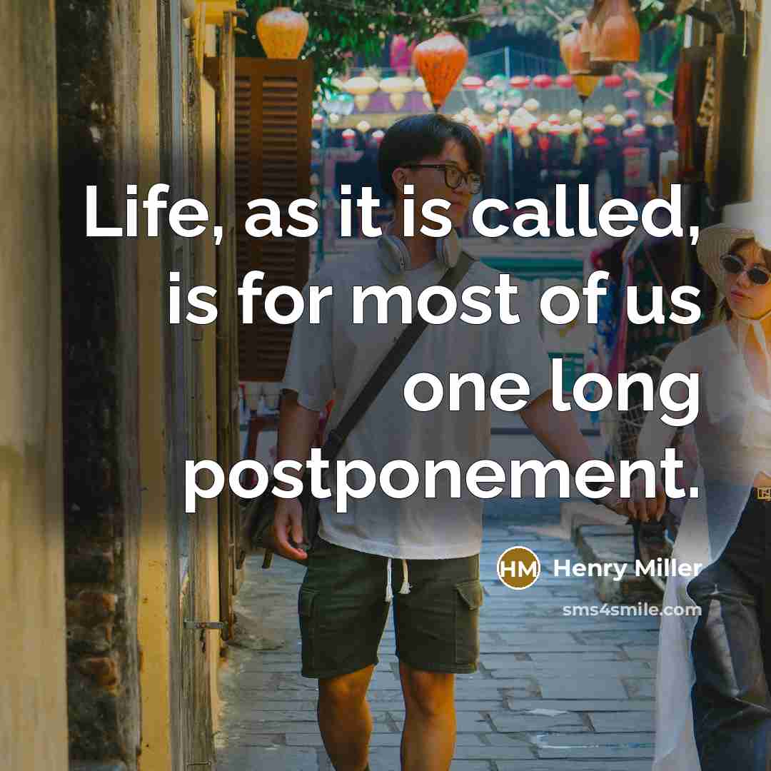 “Life, as it is called, is for most of us…” quote by Henry Miller