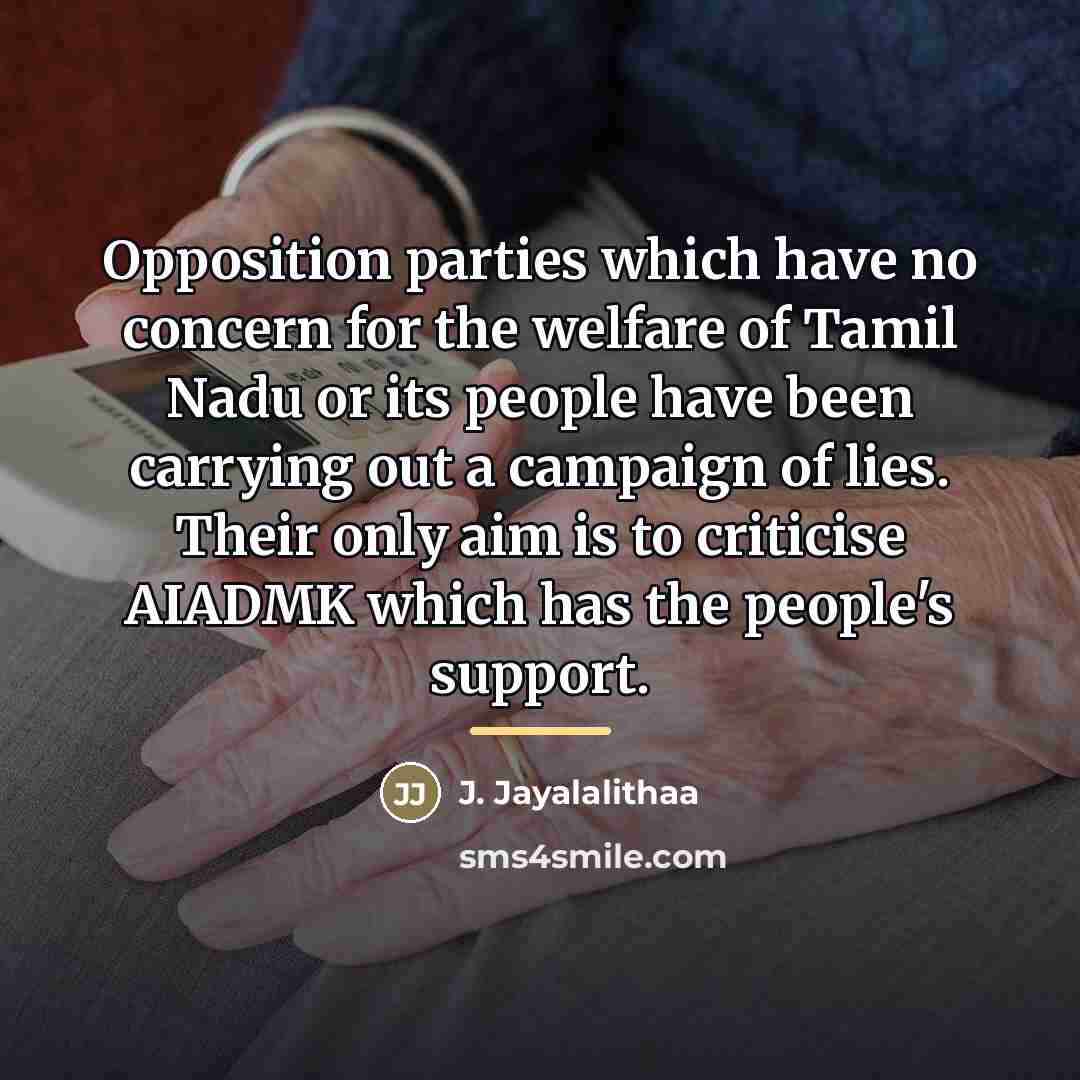 “Opposition parties which have no concern for the welfare of…” quote by J. Jayalalithaa