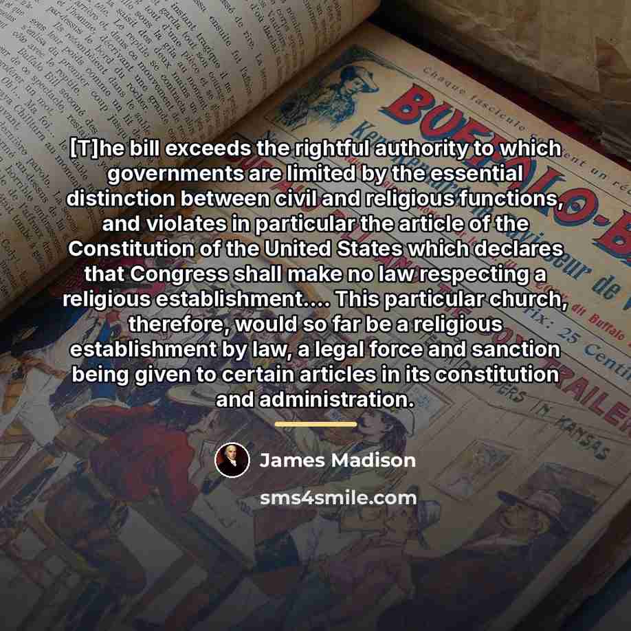 “[T]he bill exceeds the rightful authority to which governments are…” quote by James Madison