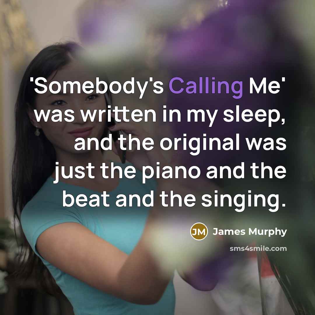 “'Somebody's Calling Me' was written in my sleep, and the…” quote by James Murphy