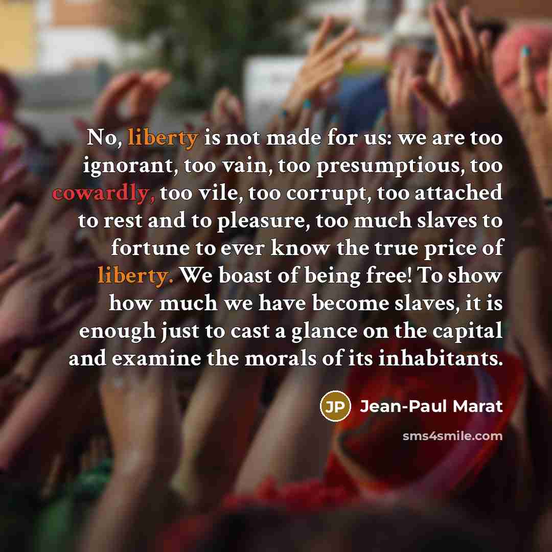 “No, liberty is not made for us: we are too…” quote by Jean-Paul Marat