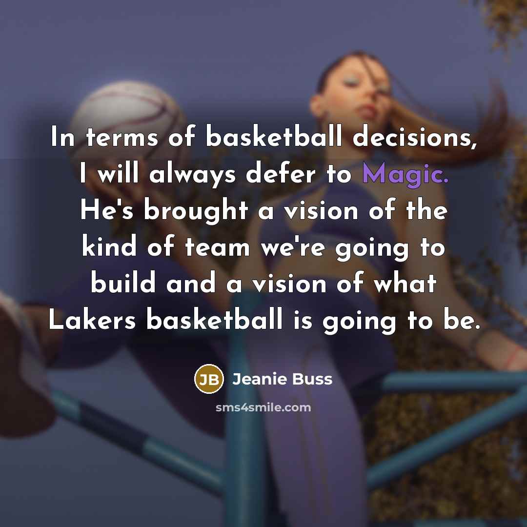 “In terms of basketball decisions, I will always defer to…” quote by Jeanie Buss