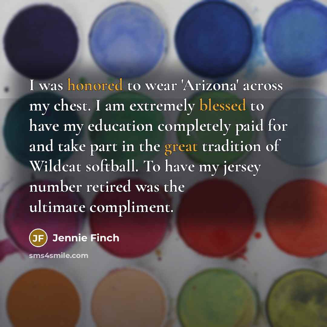 “I was honored to wear 'Arizona' across my chest. I…” quote by Jennie Finch