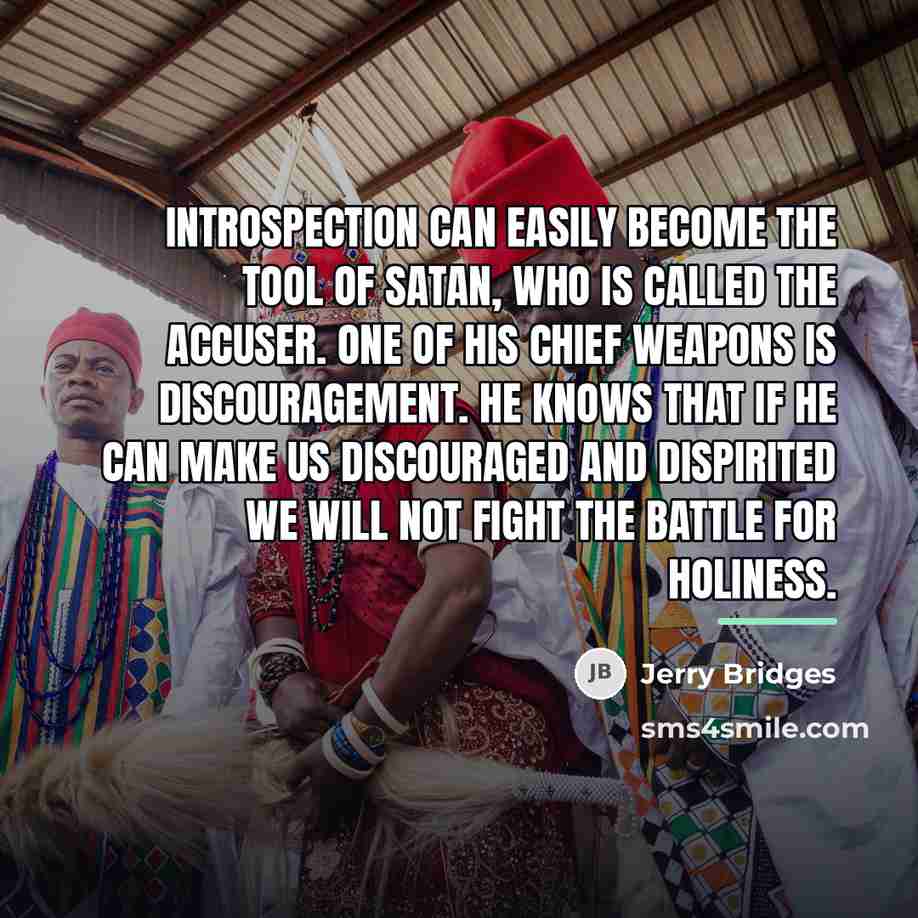 “Introspection can easily become the tool of Satan, who is…” quote by Jerry Bridges