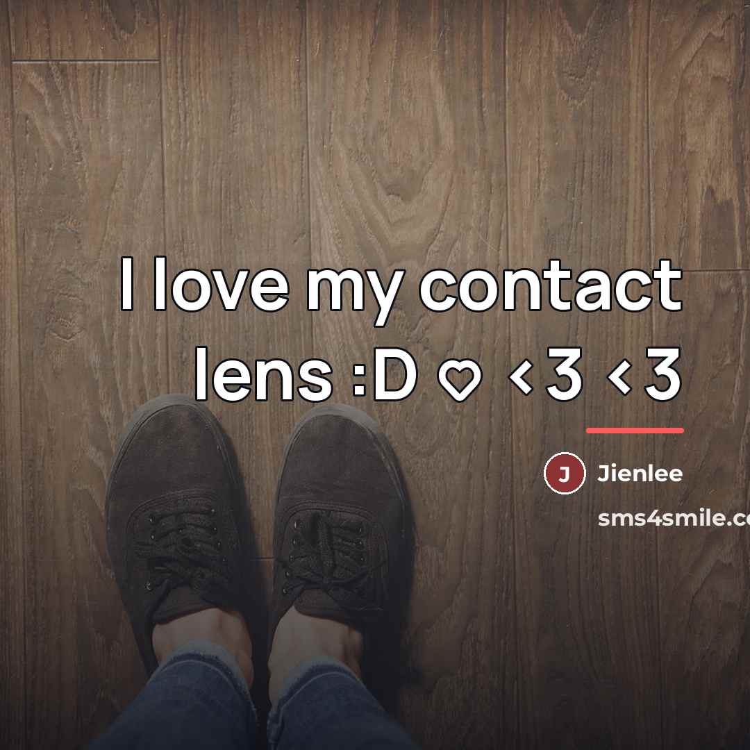 “I love my contact lens :D…” quote by Jienlee