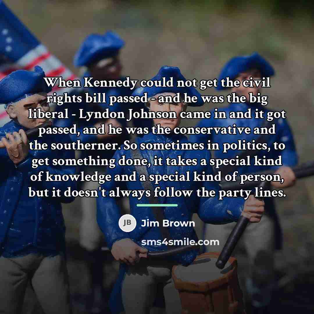 “When Kennedy could not get the civil rights bill passed…” quote by Jim Brown