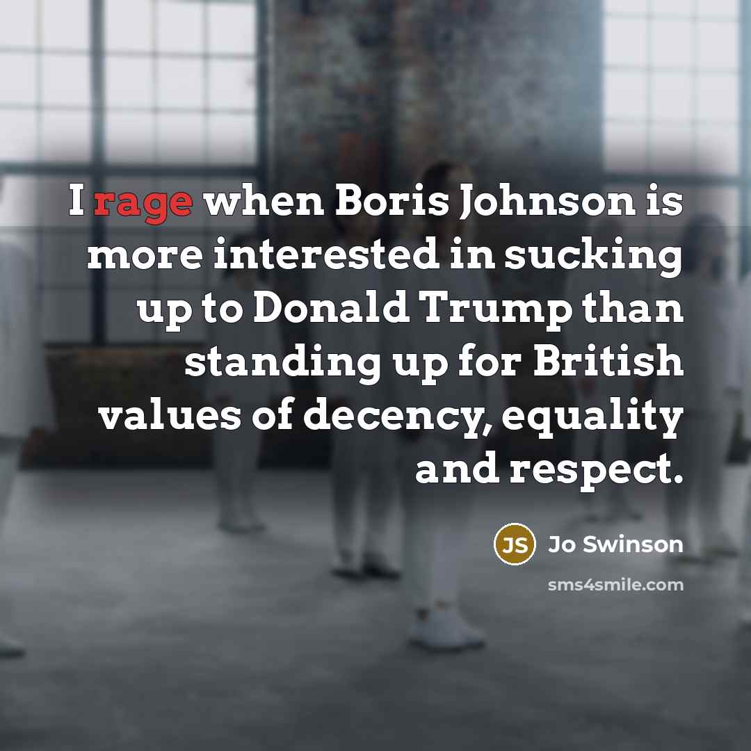 “I rage when Boris Johnson is more interested in sucking…” quote by Jo Swinson