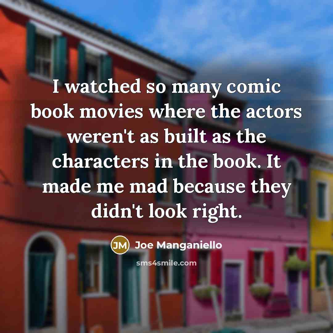 “I watched so many comic book movies where the actors…” quote by Joe Manganiello