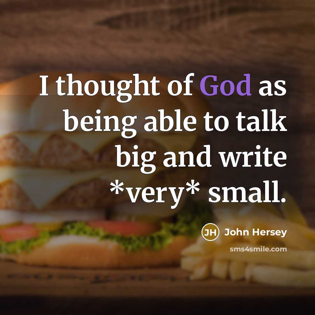 “I thought of God as being able to talk big…” quote by John Hersey