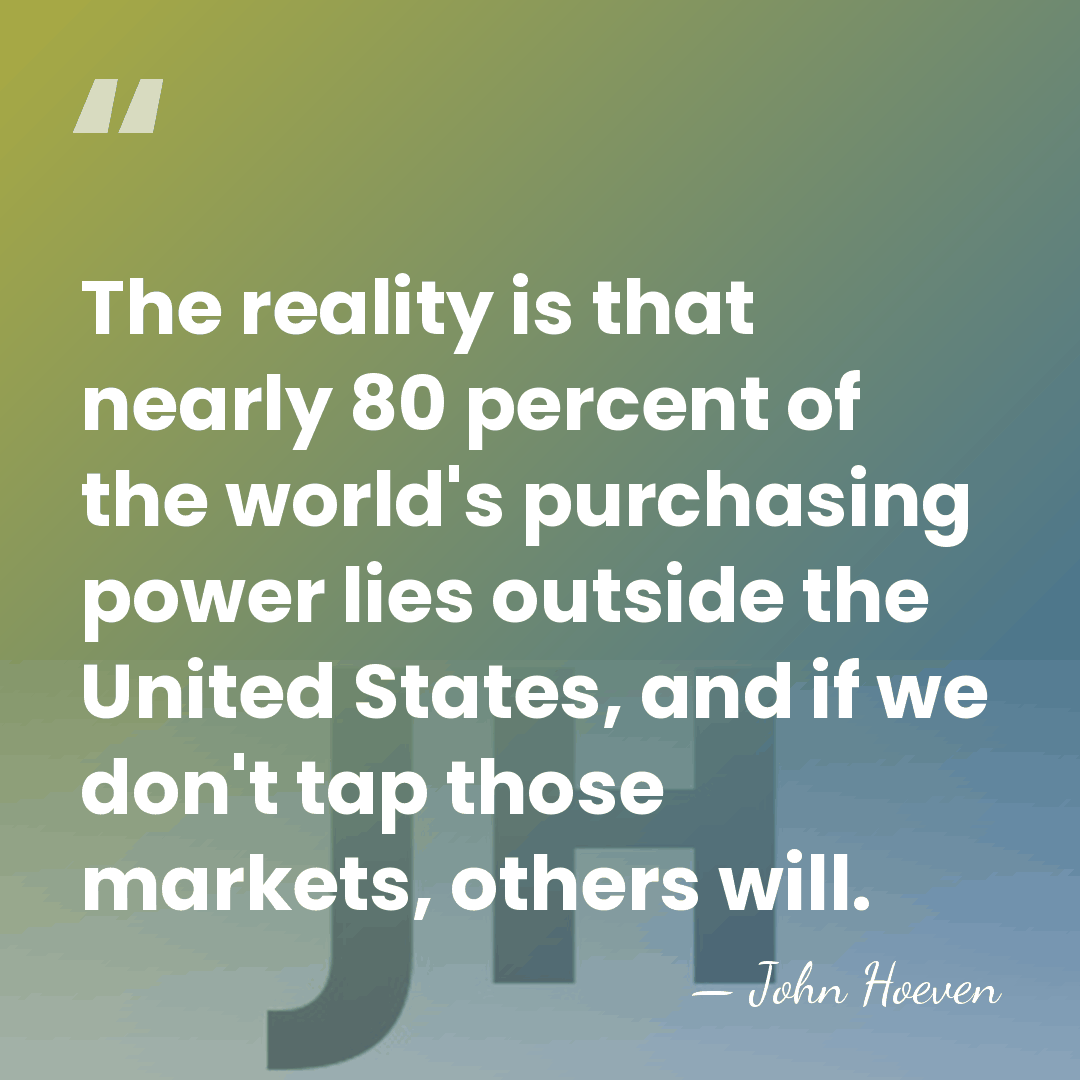 The reality is that nearly 80 percent of the world's purchasing power&hellip; - John Hoeven