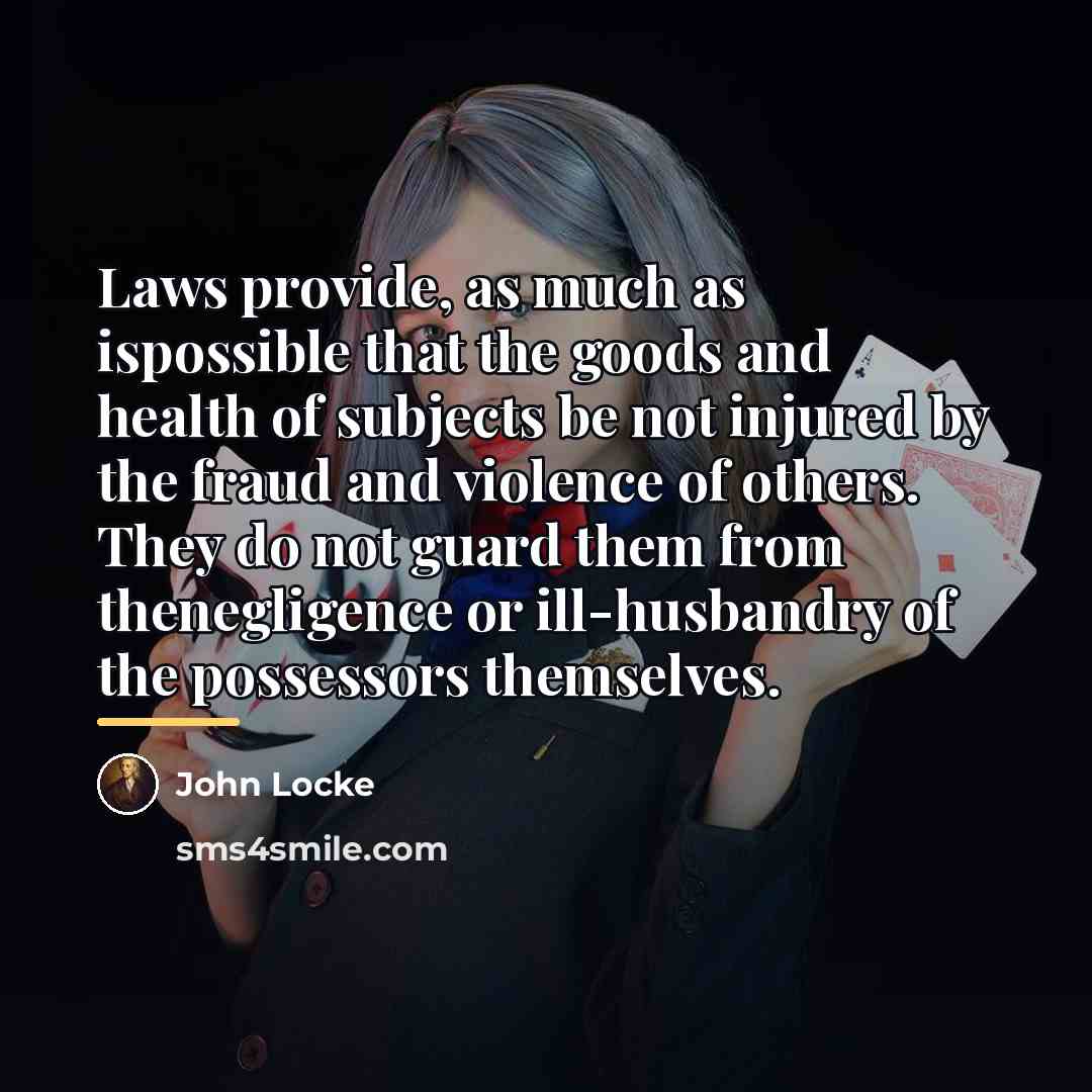 “Laws provide, as much as ispossible that the goods and…” quote by John Locke