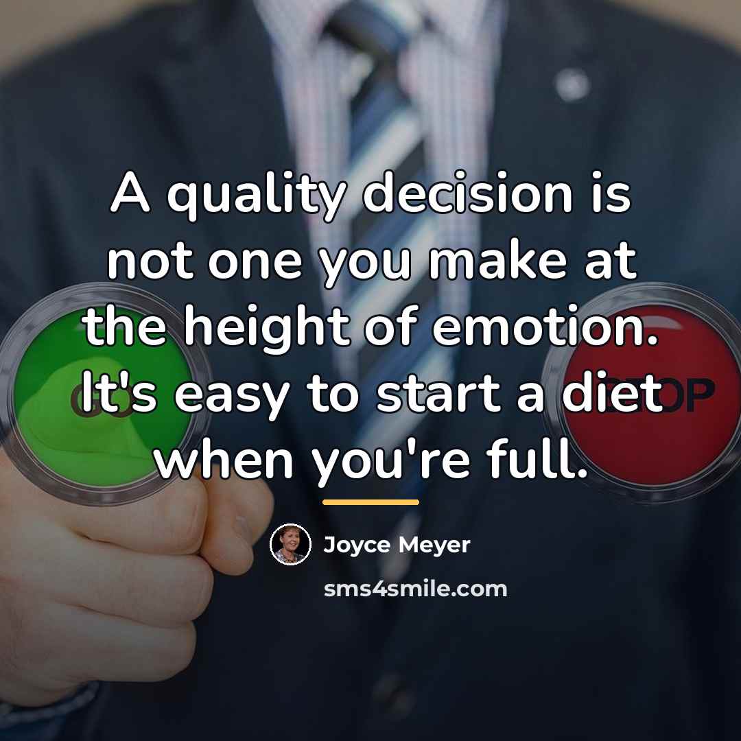 “A quality decision is not one you make at the…” quote by Joyce Meyer