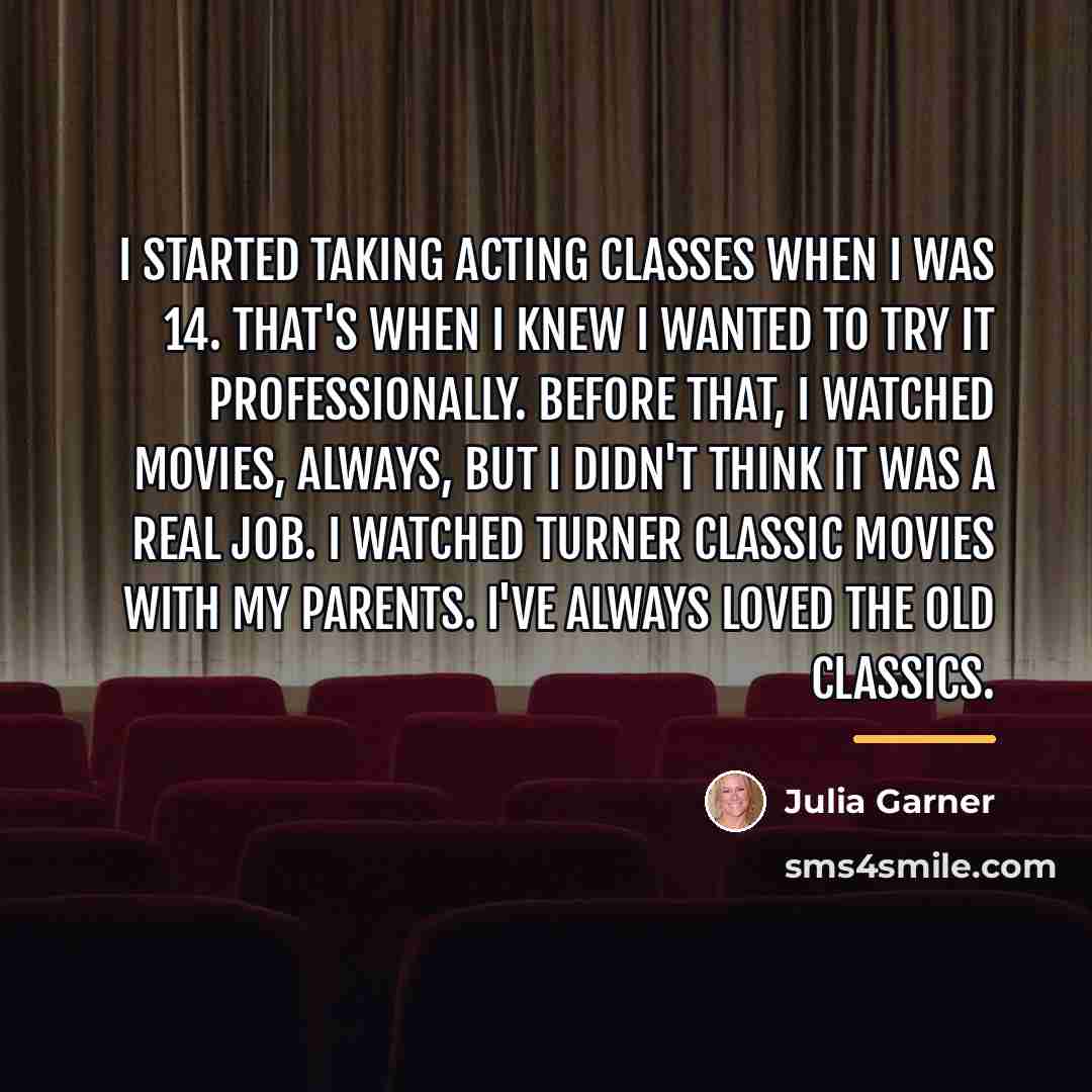 “I started taking acting classes when I was 14. That's…” quote by Julia Garner