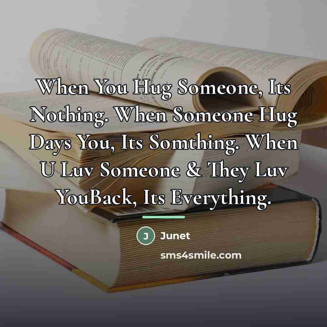 “When You Hug Someone, Its Nothing. When Someone Hug Days…” quote by Junet