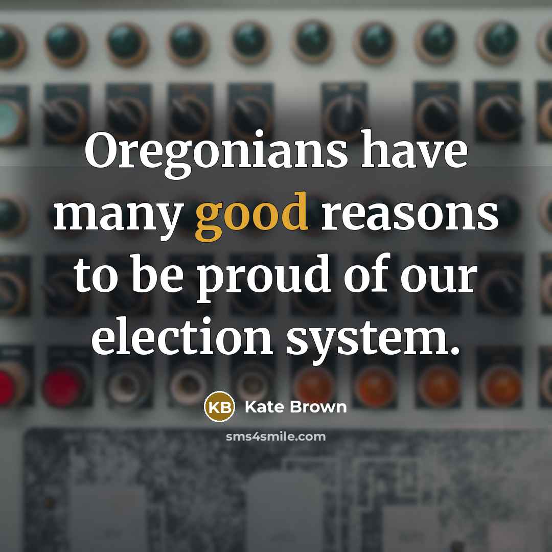 “Oregonians have many good reasons to be proud of our…” quote by Kate Brown