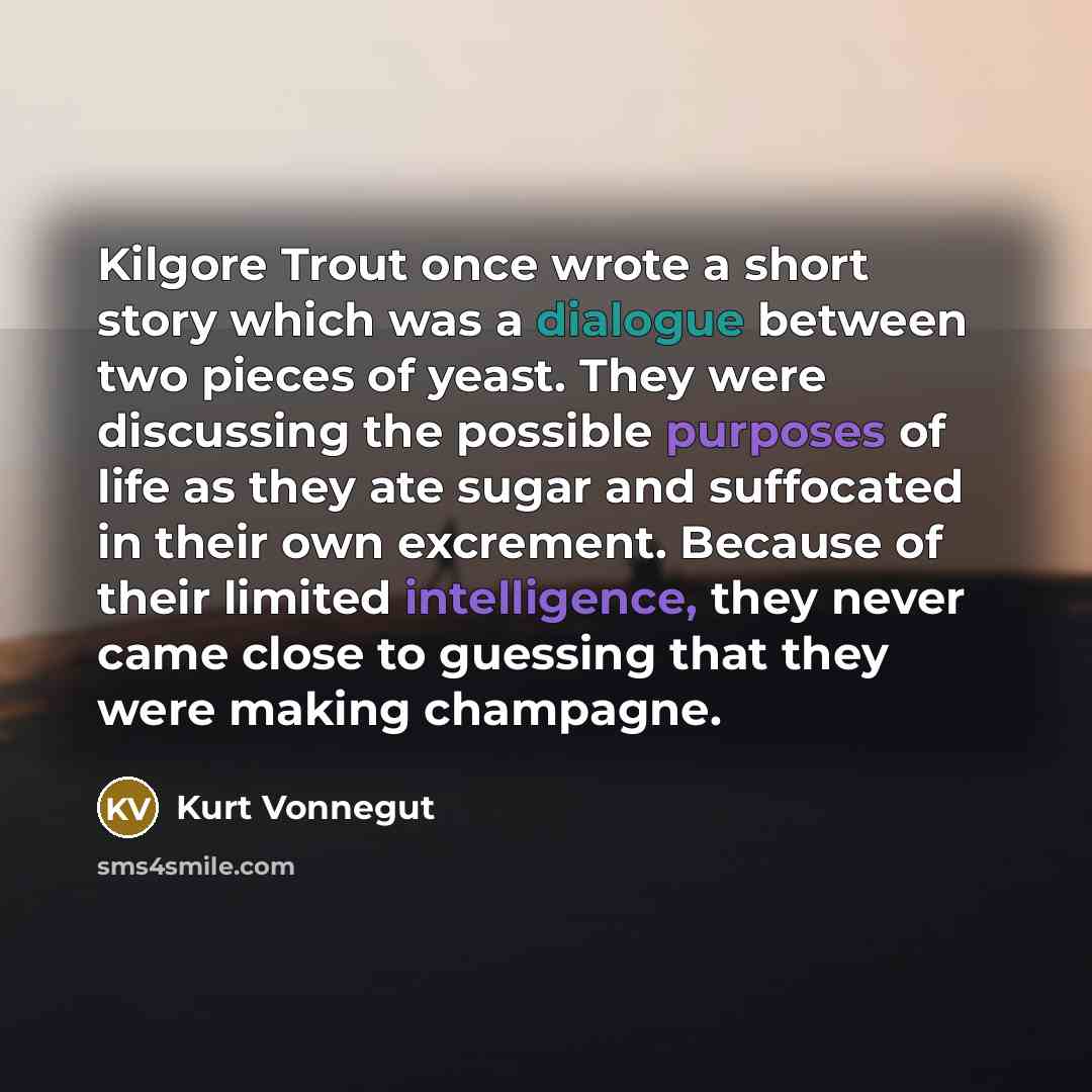 “Kilgore Trout once wrote a short story which was a…” quote by Kurt Vonnegut
