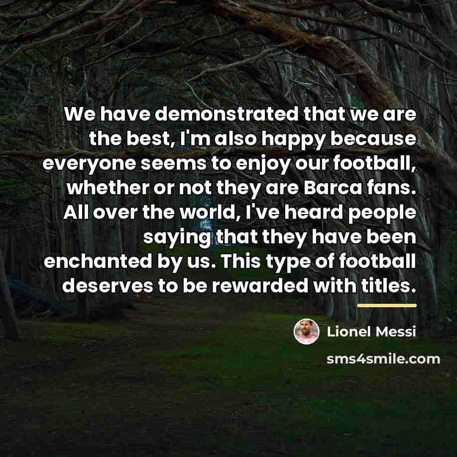“We have demonstrated that we are the best, I'm also…” quote by Lionel Messi